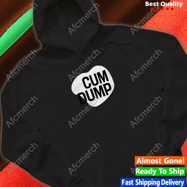 Cum Dump Tee Shirt Cum Dump Tee Shirt