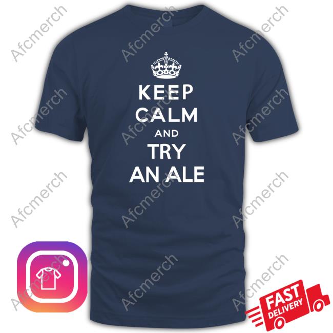 Keep Calm And Try An Ale Sweatshirt Keep Calm And Try An Ale Sweatshirt