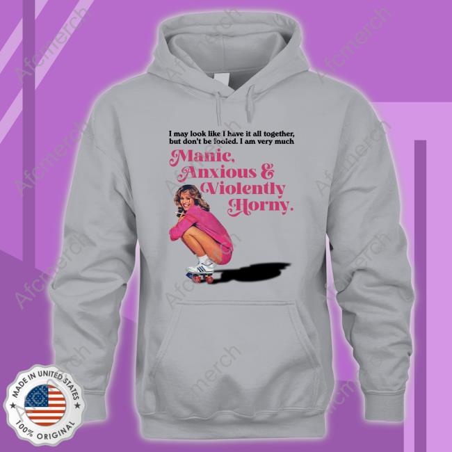 I May Look Like I Have It All Together But Don’T Me Fooled I Am Very Much Manic Anxious & Violently Horny Tee Shirt Vintagefantasy Magazine I May Look Like I Have It All Together But Don’T Me Fooled I Am Very Much Manic Anxious & Violently Horny Tee Shirt Vintagefantasy Magazine