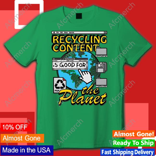 Shirts That Go Hard Recycling Content Is Good For The Planet Shirt Goodshirts Shirts That Go Hard Recycling Content Is Good For The Planet Shirt Goodshirts