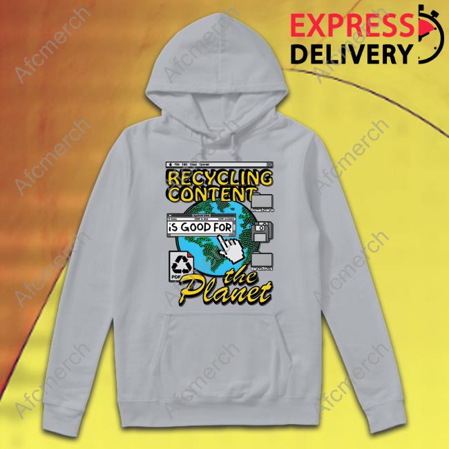 Shirts That Go Hard Recycling Content Is Good For The Planet Shirt Goodshirts Shirts That Go Hard Recycling Content Is Good For The Planet Shirt Goodshirts