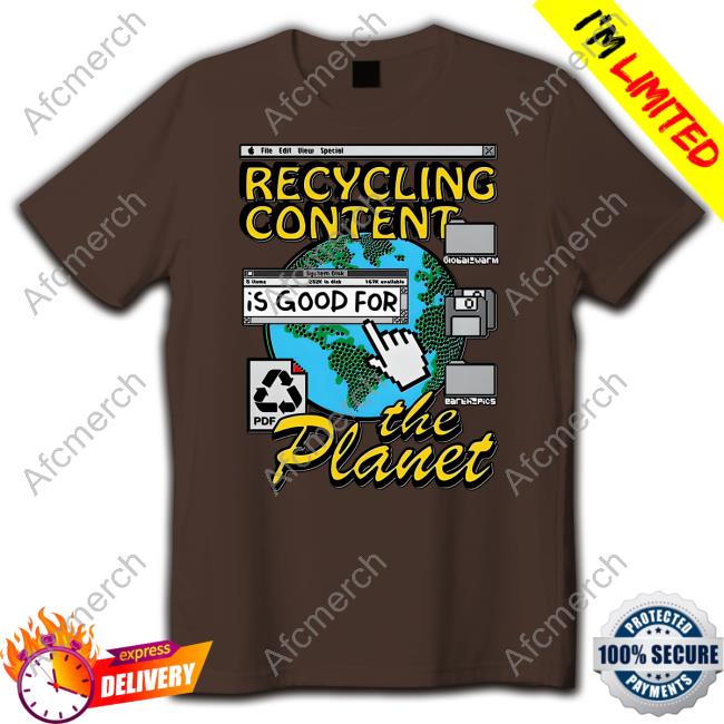 Shirts That Go Hard Recycling Content Is Good For The Planet Shirt Goodshirts Shirts That Go Hard Recycling Content Is Good For The Planet Shirt Goodshirts