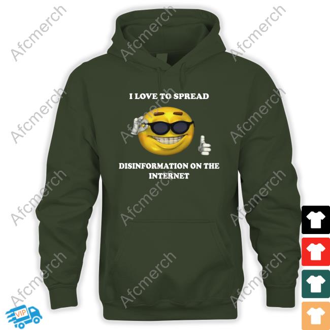 Shirts That Go Hard I Love To Spread Disinformation On The Internet Tee Shirtsthtgohard Shirts That Go Hard I Love To Spread Disinformation On The Internet Tee Shirtsthtgohard