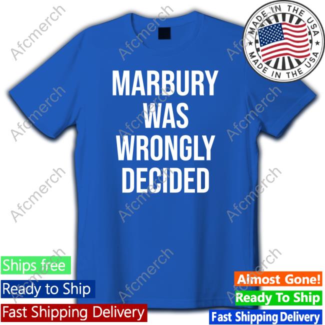 Ian Millhiser Marbury Was Wrongly Decided Shirt Imillhiser Ian Millhiser Marbury Was Wrongly Decided Shirt Imillhiser