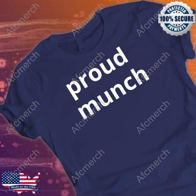 Proud Munch Tee Shirt Proud Munch Tee Shirt