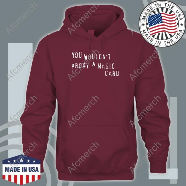 Cyrus Morosoff You Wouldn't Proxy A Magic Card Long Sleeve Cyrus Morosoff You Wouldn't Proxy A Magic Card Long Sleeve
