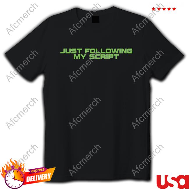 Official Just Following My Script Shirt Official Just Following My Script Shirt