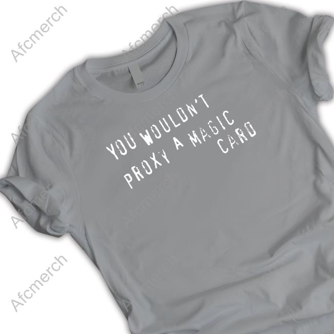 Cyrus Morosoff You Wouldn't Proxy A Magic Card Long Sleeve Cyrus Morosoff You Wouldn't Proxy A Magic Card Long Sleeve