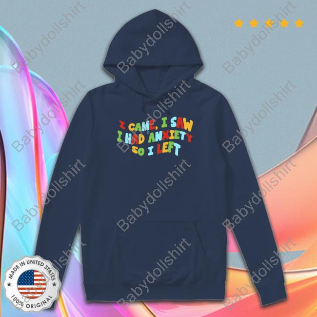 Eric Alper I Came I Saw I Had Anxiety So I Left Hooded Sweatshirt Eric Alper I Came I Saw I Had Anxiety So I Left Hooded Sweatshirt