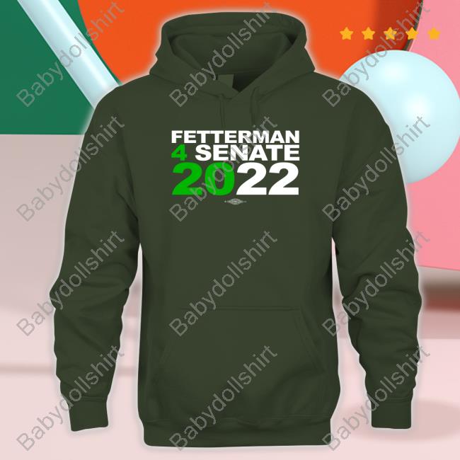 Fetterman 4Senate 2022 T Shirt Fetterman 4Senate 2022 T Shirt