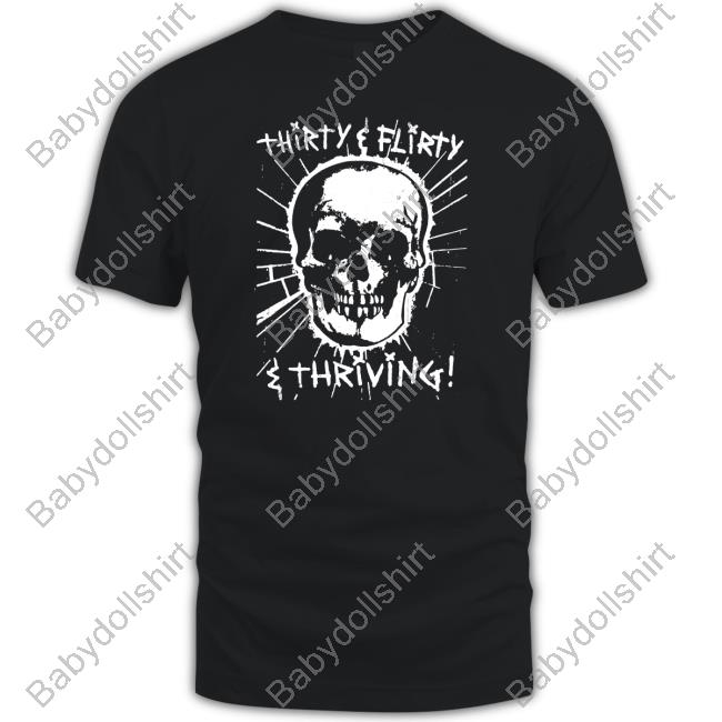 Thirty Flirty And Thriving Shirt