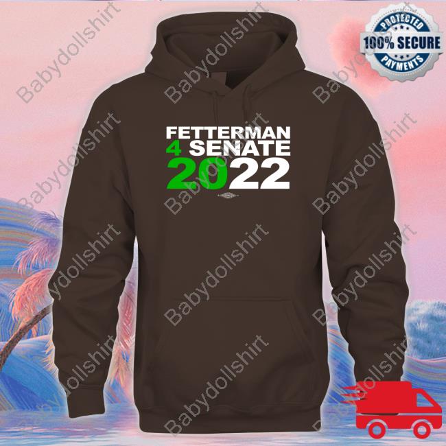 Fetterman 4Senate 2022 T Shirt Fetterman 4Senate 2022 T Shirt