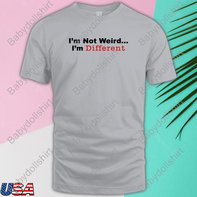 Daydrian Harding Merch I’M Not Weird I'm Different Shirt Long Sleeve Tee Daydrian Harding Merch I’M Not Weird I'm Different Shirt Long Sleeve Tee