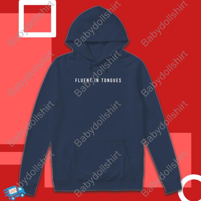 Fluent In Tongues Shirt Fluent In Tongues Shirt