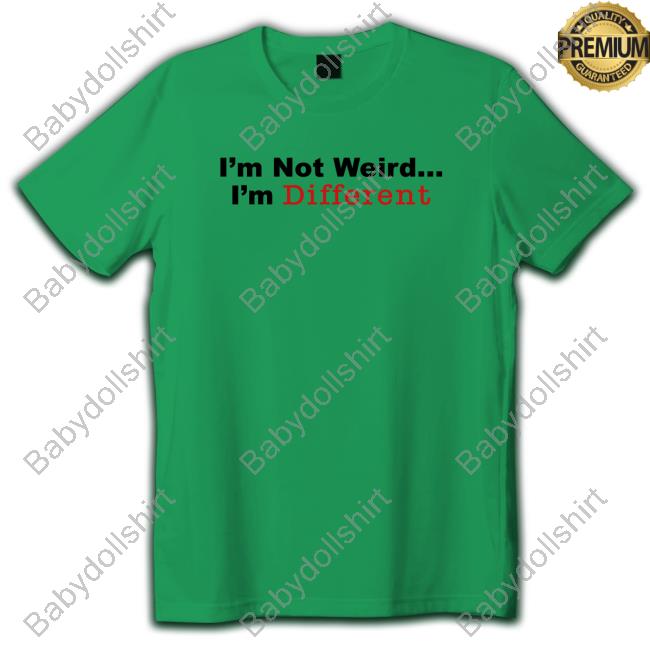 Daydrian Harding Merch I’M Not Weird I'm Different Shirt Long Sleeve Tee Daydrian Harding Merch I’M Not Weird I'm Different Shirt Long Sleeve Tee