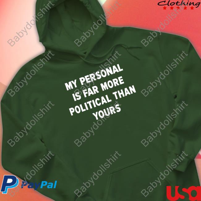 Official Girlofswords Merch My Personal Is Far More Political Than Yours Hoodie Official Girlofswords Merch My Personal Is Far More Political Than Yours Hoodie