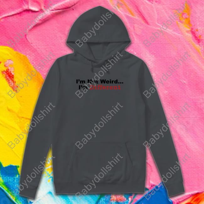 Daydrian Harding Merch I’M Not Weird I'm Different Shirt Long Sleeve Tee Daydrian Harding Merch I’M Not Weird I'm Different Shirt Long Sleeve Tee