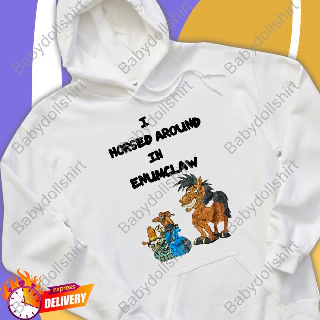 I Horse Around In Enumclaw Long Sleeve T Shirt I Horse Around In Enumclaw Long Sleeve T Shirt