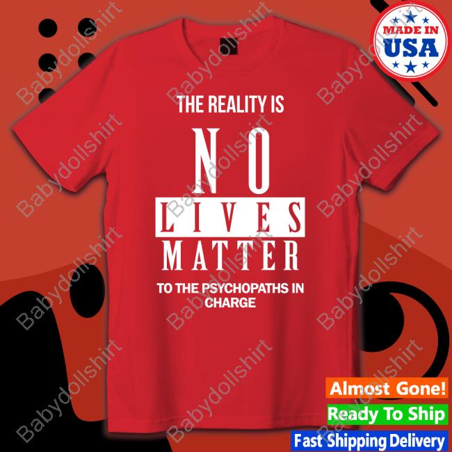Dr. Urso The Reality Is No Lives Matter To The Psychopaths In Charge Crewneck Sweatshirt Dr. Urso The Reality Is No Lives Matter To The Psychopaths In Charge Crewneck Sweatshirt