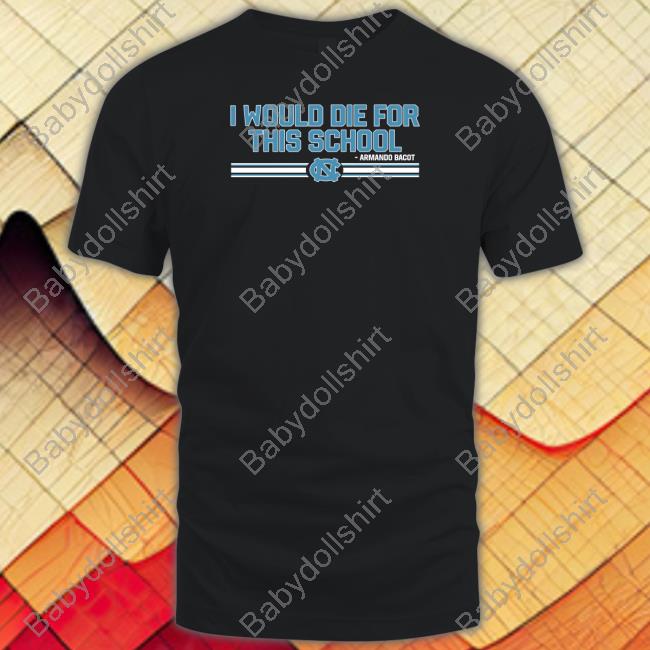 Armando Bacot I Would Die For This School T Shirt Armando Bacot I Would Die For This School T Shirt