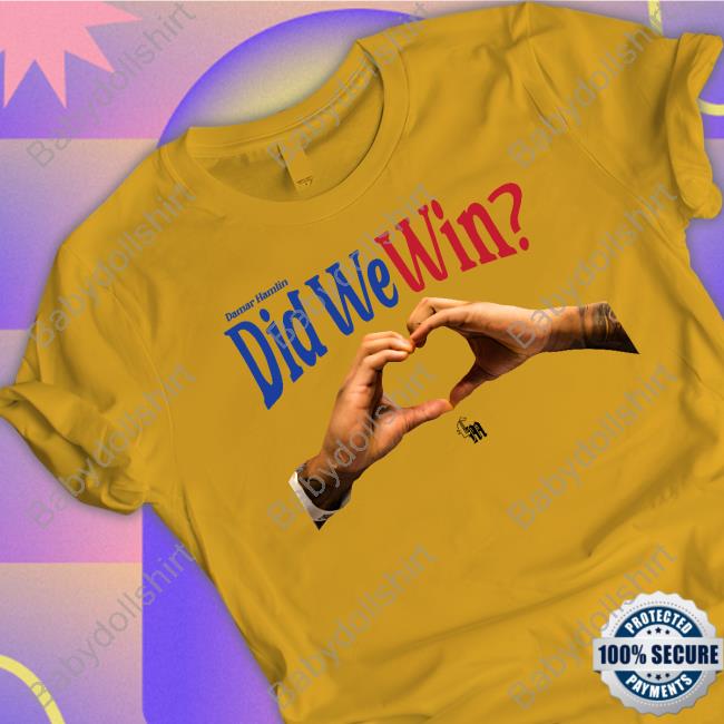 Damar Hamlin Did We Win Shirts Damar Hamlin Did We Win Shirts