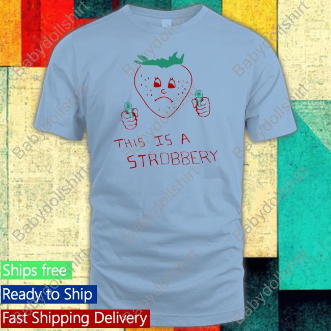 Summer Laundry Shop This Is A Strobbery Shirt Shirts That Go Hard Summer Laundry Shop This Is A Strobbery Shirt Shirts That Go Hard