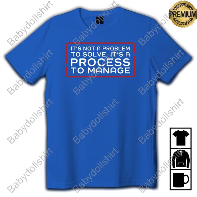 Tested Shop Official It’S Not A Problem To Solve It’S A Process To Manage Long Sleeve Tee Shirt Jen Schachter Tested Shop Official It’S Not A Problem To Solve It’S A Process To Manage Long Sleeve Tee Shirt Jen Schachter
