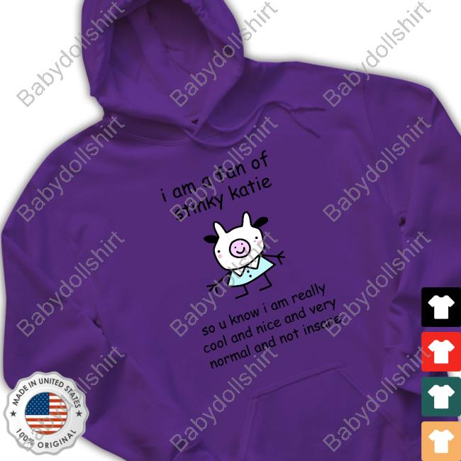 I Am A Fan Of Sinky Katie Limited Edition Tee I Am A Fan Of Sinky Katie Limited Edition Tee