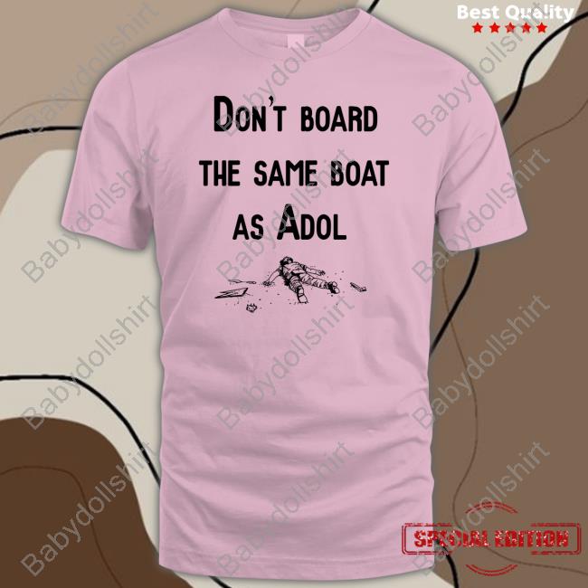 Official Noisy Pixel Merch Don't Board The Same Boat As Adol Shirt Official Noisy Pixel Merch Don't Board The Same Boat As Adol Shirt