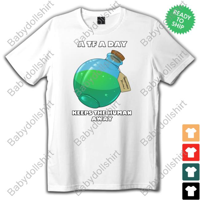 A TF A Day Keeps The Human Away Shirts A TF A Day Keeps The Human Away Shirts