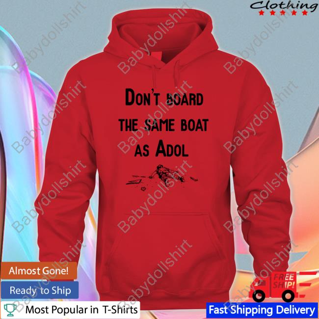Official Noisy Pixel Merch Don't Board The Same Boat As Adol Shirt Official Noisy Pixel Merch Don't Board The Same Boat As Adol Shirt