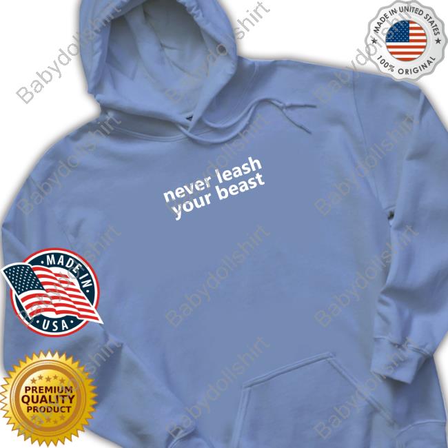 Planbri Uncut Never Leash Your Beast Shirt Planbri Uncut Never Leash Your Beast Shirt