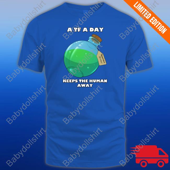 A TF A Day Keeps The Human Away Shirts A TF A Day Keeps The Human Away Shirts