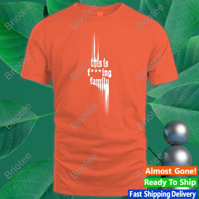 Official This Is Fcking Family Hoodie Official This Is Fcking Family Hoodie