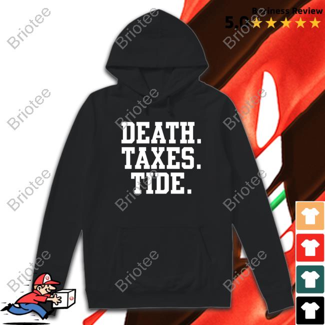 Death Taxes Tide T-Shirt Death Taxes Tide T-Shirt