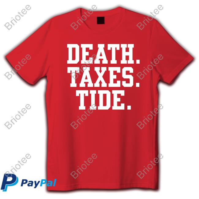 Death Taxes Tide T-Shirt Death Taxes Tide T-Shirt
