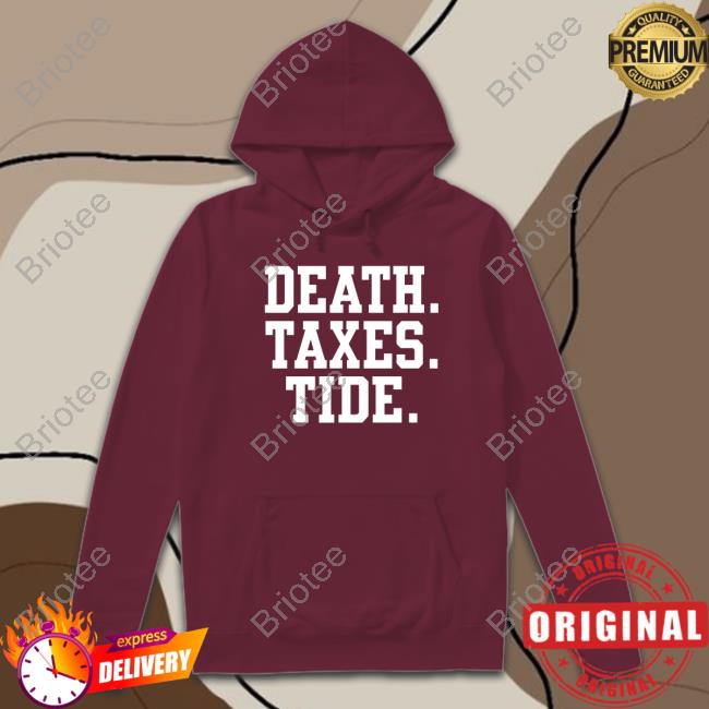 Death Taxes Tide T-Shirt Death Taxes Tide T-Shirt