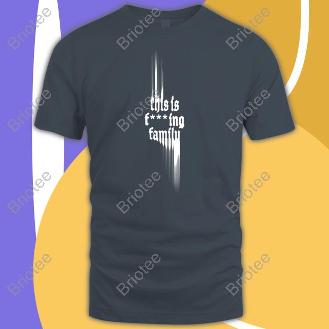 Official This Is Fcking Family Hoodie Official This Is Fcking Family Hoodie