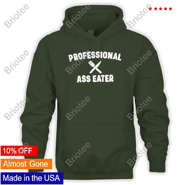 Professional Ass Eater T Shirt Professional Ass Eater T Shirt