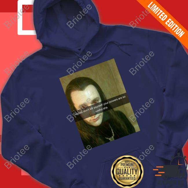 Noooo Don't Kill Yourself Your Powers Are So Useful Aha Shirt Noooo Don't Kill Yourself Your Powers Are So Useful Aha Shirt