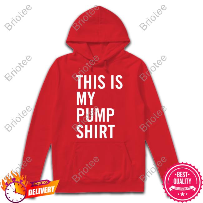This Is My Pump Shirt Tee Shirt This Is My Pump Shirt Tee Shirt