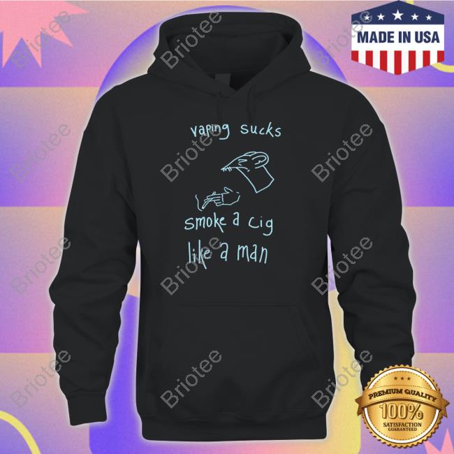 Vaping Sucks Smoke A Cig Like A Man Shirt Shirtsthtgohard Vaping Sucks Smoke A Cig Like A Man Shirt Shirtsthtgohard