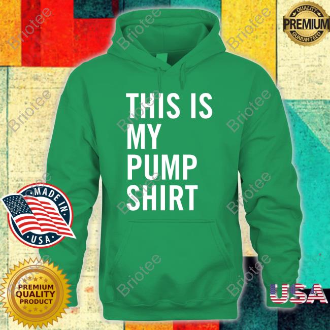 This Is My Pump Shirt Tee Shirt This Is My Pump Shirt Tee Shirt