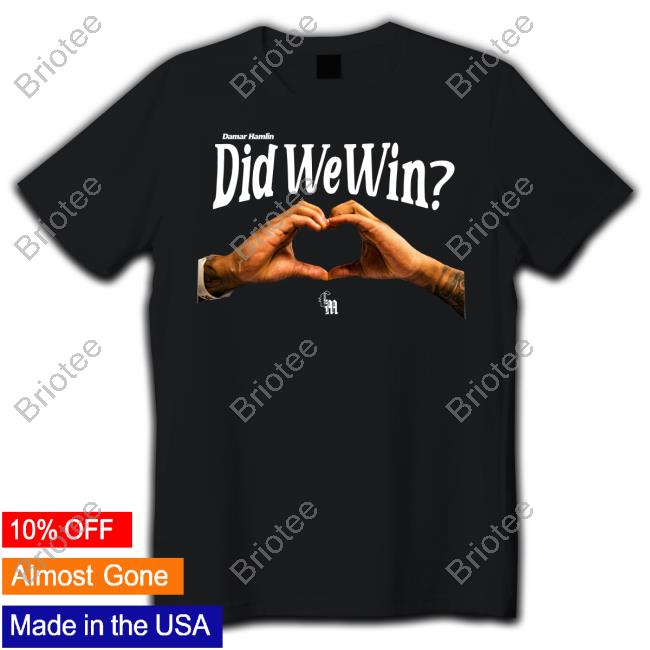 Damar Hamlin Did We Win T-Shirt Damar Hamlin Did We Win T-Shirt