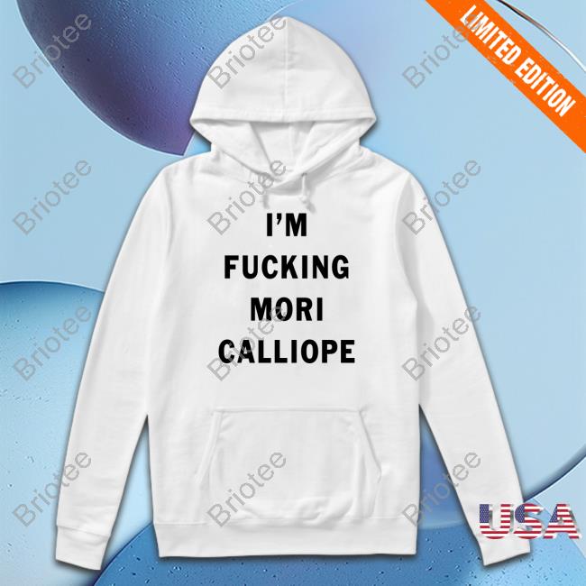 Official I'm Fucking Mori Calliope Tee Official I'm Fucking Mori Calliope Tee
