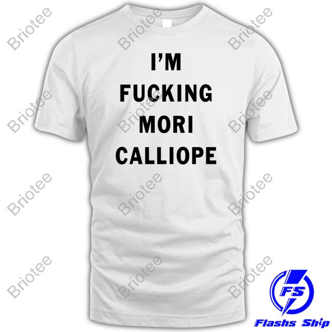 Official I'm Fucking Mori Calliope Tee Official I'm Fucking Mori Calliope Tee