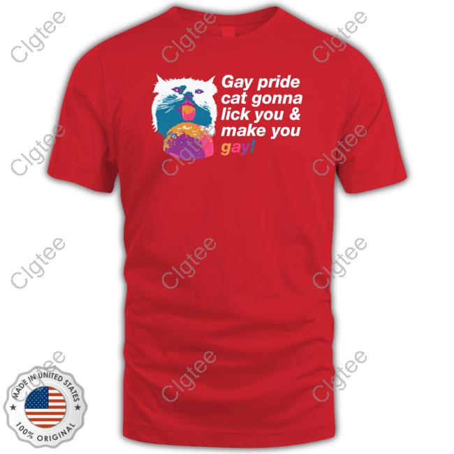 Official Gay Pride Cat Gonna Lick You & Make You Gay T Shirt Official Gay Pride Cat Gonna Lick You & Make You Gay T Shirt
