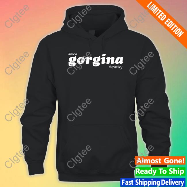 Zachariah Merch Have A Gorgina Day Babe Sweatshirt Fanjoy Zachariah Merch Have A Gorgina Day Babe Sweatshirt Fanjoy