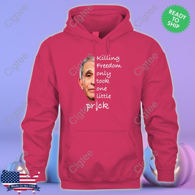 Official Killing Freedom Only Took One Little Prick Tee Official Killing Freedom Only Took One Little Prick Tee