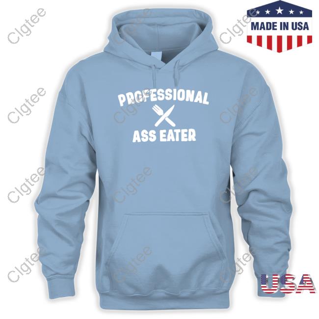 Professional Ass Eater T Shirt Professional Ass Eater T Shirt